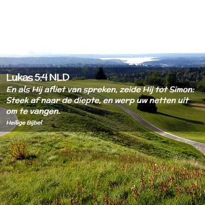 Picture 02 - Lukas 5:4 NLD - En als Hij afliet van spreken, zeide Hij tot - Bible Verse Picture