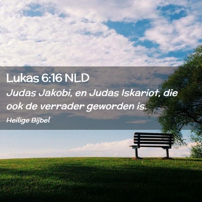 Picture 02 - Lukas 6:16 NLD - Judas Jakobi, en Judas Iskariot, die ook de - Bible Verse Picture
