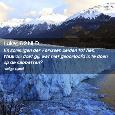 Picture 02 - Lukas 6:2 NLD - En sommigen der Farizeen zeiden tot hen: Waarom - Bible Verse Picture