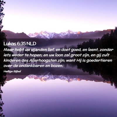 Picture 02 - Lukas 6:35 NLD - Maar hebt uw vijanden lief, en doet goed, en - Bible Verse Picture