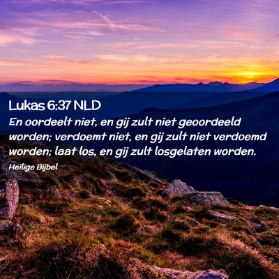 Picture 02 - Lukas 6:37 NLD - En oordeelt niet, en gij zult niet geoordeeld - Bible Verse Picture