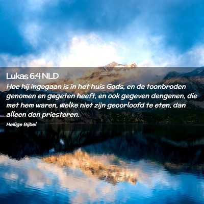 Picture 02 - Lukas 6:4 NLD - Hoe hij ingegaan is in het huis Gods, en de - Bible Verse Picture