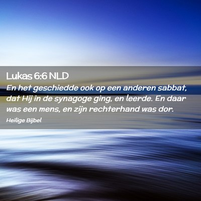 Picture 02 - Lukas 6:6 NLD - En het geschiedde ook op een anderen sabbat, dat - Bible Verse Picture