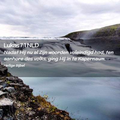 Picture 02 - Lukas 7:1 NLD - Nadat Hij nu al Zijn woorden voleindigd had, ten - Bible Verse Picture