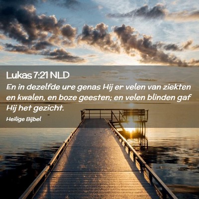 Picture 02 - Lukas 7:21 NLD - En in dezelfde ure genas Hij er velen van ziekten - Bible Verse Picture