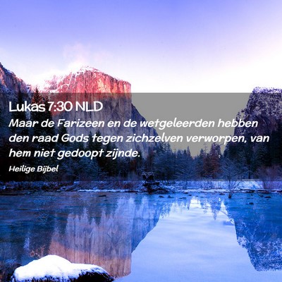 Picture 02 - Lukas 7:30 NLD - Maar de Farizeen en de wetgeleerden hebben den - Bible Verse Picture