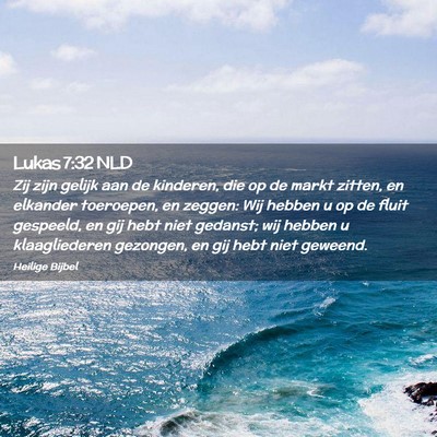 Picture 02 - Lukas 7:32 NLD - Zij zijn gelijk aan de kinderen, die op de markt - Bible Verse Picture