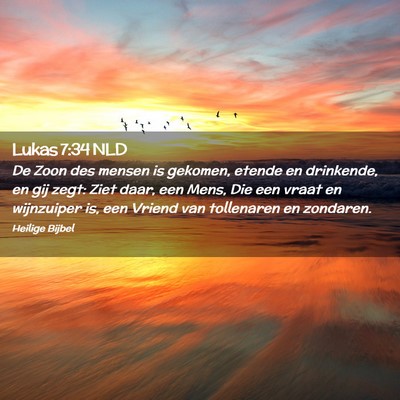 Picture 02 - Lukas 7:34 NLD - De Zoon des mensen is gekomen, etende en - Bible Verse Picture