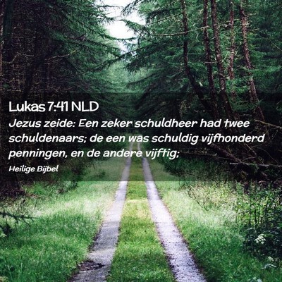 Picture 02 - Lukas 7:41 NLD - Jezus zeide: Een zeker schuldheer had twee - Bible Verse Picture