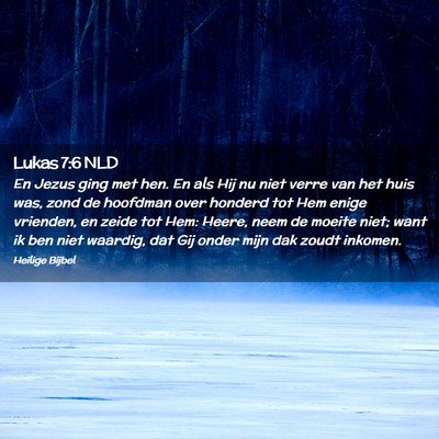 Picture 02 - Lukas 7:6 NLD - En Jezus ging met hen. En als Hij nu niet verre - Bible Verse Picture
