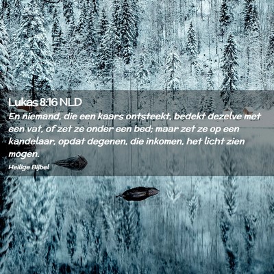 Picture 02 - Lukas 8:16 NLD - En niemand, die een kaars ontsteekt, bedekt - Bible Verse Picture