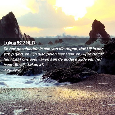 Picture 02 - Lukas 8:22 NLD - En het geschiedde in een van die dagen, dat Hij - Bible Verse Picture