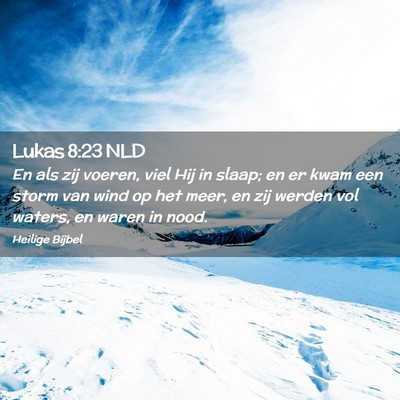 Picture 02 - Lukas 8:23 NLD - En als zij voeren, viel Hij in slaap; en er kwam - Bible Verse Picture