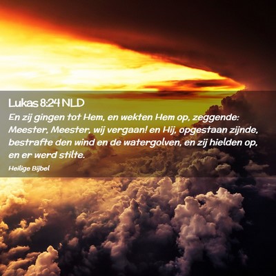 Picture 02 - Lukas 8:24 NLD - En zij gingen tot Hem, en wekten Hem op, - Bible Verse Picture