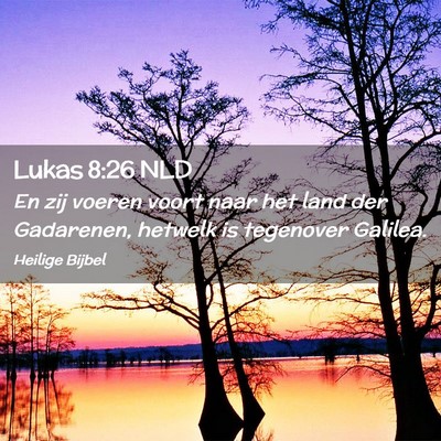 Picture 02 - Lukas 8:26 NLD - En zij voeren voort naar het land der Gadarenen, - Bible Verse Picture