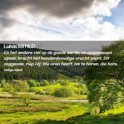 Picture 02 - Lukas 8:8 NLD - En het andere viel op de goede aarde, en - Bible Verse Picture