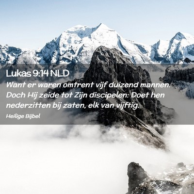 Picture 02 - Lukas 9:14 NLD - Want er waren omtrent vijf duizend mannen. Doch - Bible Verse Picture