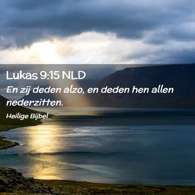 Picture 02 - Lukas 9:15 NLD - En zij deden alzo, en deden hen allen - Bible Verse Picture