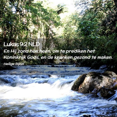 Picture 02 - Lukas 9:2 NLD - En Hij zond hen heen, om te prediken het - Bible Verse Picture