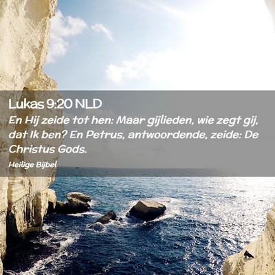 Picture 02 - Lukas 9:20 NLD - En Hij zeide tot hen: Maar gijlieden, wie zegt - Bible Verse Picture