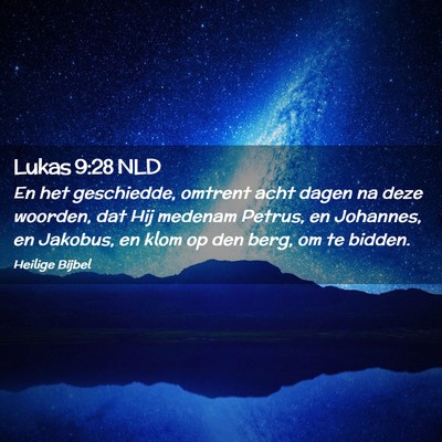 Picture 02 - Lukas 9:28 NLD - En het geschiedde, omtrent acht dagen na deze - Bible Verse Picture