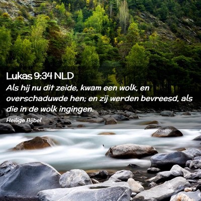Picture 02 - Lukas 9:34 NLD - Als hij nu dit zeide, kwam een wolk, en - Bible Verse Picture
