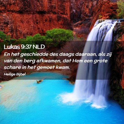 Picture 02 - Lukas 9:37 NLD - En het geschiedde des daags daaraan, als zij van - Bible Verse Picture