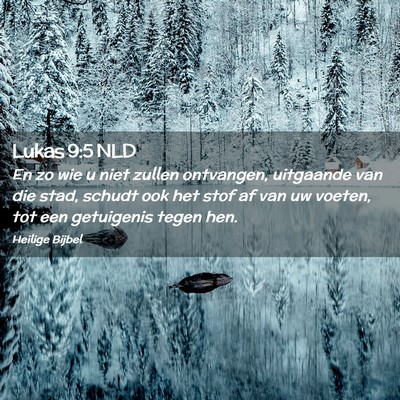 Picture 02 - Lukas 9:5 NLD - En zo wie u niet zullen ontvangen, uitgaande van - Bible Verse Picture
