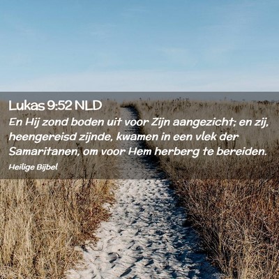 Picture 02 - Lukas 9:52 NLD - En Hij zond boden uit voor Zijn aangezicht; en - Bible Verse Picture