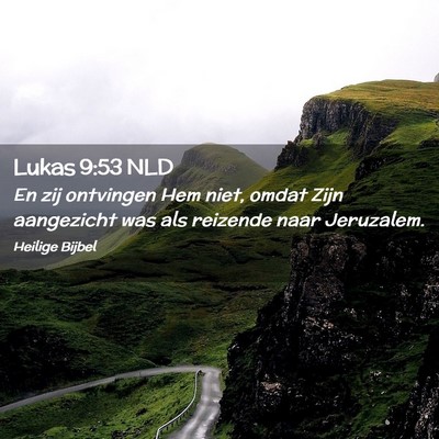 Picture 02 - Lukas 9:53 NLD - En zij ontvingen Hem niet, omdat Zijn aangezicht - Bible Verse Picture