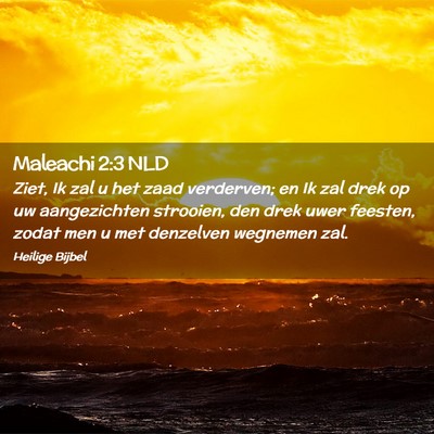 Picture 02 - Maleachi 2:3 NLD - Ziet, Ik zal u het zaad verderven; en Ik zal drek - Bible Verse Picture