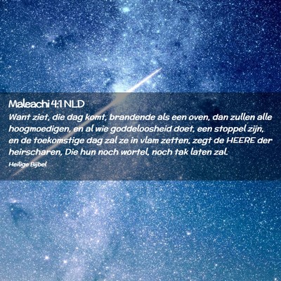 Picture 02 - Maleachi 4:1 NLD - Want ziet, die dag komt, brandende als een oven, - Bible Verse Picture