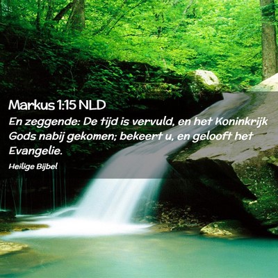 Picture 02 - Markus 1:15 NLD - En zeggende: De tijd is vervuld, en het - Bible Verse Picture
