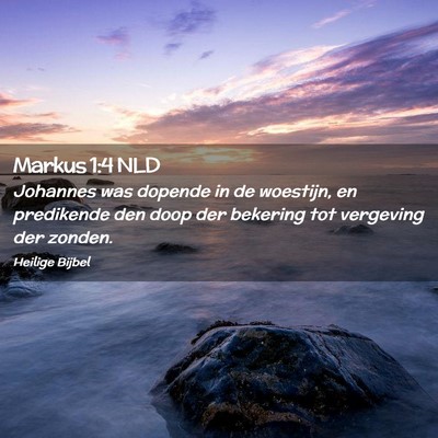 Picture 02 - Markus 1:4 NLD - Johannes was dopende in de woestijn, en - Bible Verse Picture