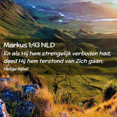 Picture 02 - Markus 1:43 NLD - En als Hij hem strengelijk verboden had, deed Hij - Bible Verse Picture