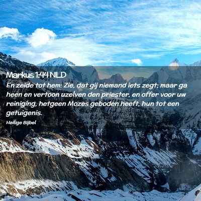 Picture 02 - Markus 1:44 NLD - En zeide tot hem: Zie, dat gij niemand iets zegt; - Bible Verse Picture