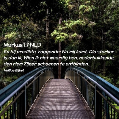 Picture 02 - Markus 1:7 NLD - En hij predikte, zeggende: Na mij komt, Die - Bible Verse Picture