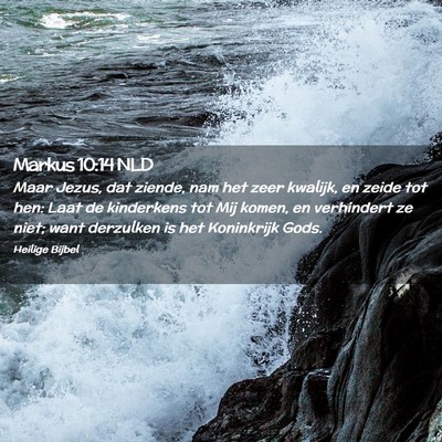 Picture 02 - Markus 10:14 NLD - Maar Jezus, dat ziende, nam het zeer kwalijk, en - Bible Verse Picture