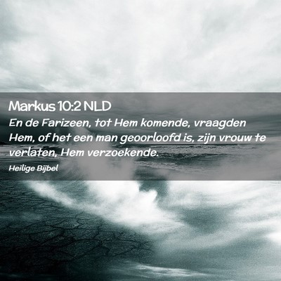Picture 02 - Markus 10:2 NLD - En de Farizeen, tot Hem komende, vraagden Hem, of - Bible Verse Picture