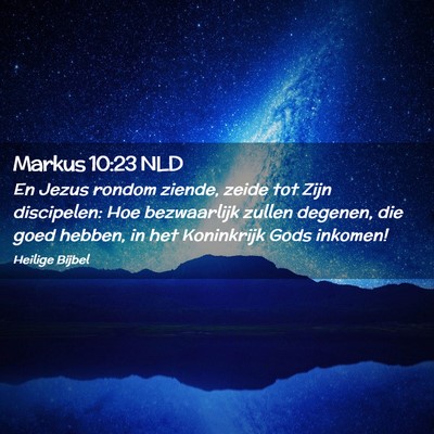 Picture 02 - Markus 10:23 NLD - En Jezus rondom ziende, zeide tot Zijn - Bible Verse Picture