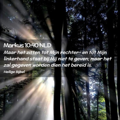 Picture 02 - Markus 10:40 NLD - Maar het zitten tot Mijn rechter- en tot Mijn - Bible Verse Picture