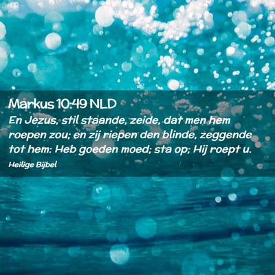 Picture 02 - Markus 10:49 NLD - En Jezus, stil staande, zeide, dat men hem roepen - Bible Verse Picture