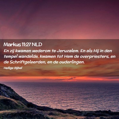 Picture 02 - Markus 11:27 NLD - En zij kwamen wederom te Jeruzalem. En als Hij in - Bible Verse Picture
