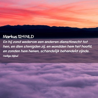 Picture 02 - Markus 12:4 NLD - En hij zond wederom een anderen dienstknecht tot - Bible Verse Picture