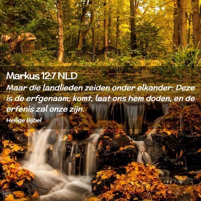 Picture 02 - Markus 12:7 NLD - Maar die landlieden zeiden onder elkander: Deze - Bible Verse Picture