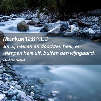 Picture 02 - Markus 12:8 NLD - En zij namen en doodden hem, en wierpen hem uit, - Bible Verse Picture