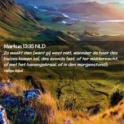 Picture 02 - Markus 13:35 NLD - Zo waakt dan (want gij weet niet, wanneer de heer - Bible Verse Picture