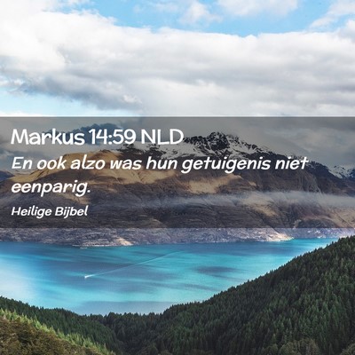 Picture 02 - Markus 14:59 NLD - En ook alzo was hun getuigenis niet - Bible Verse Picture