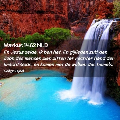 Picture 02 - Markus 14:62 NLD - En Jezus zeide: Ik ben het. En gijlieden zult den - Bible Verse Picture