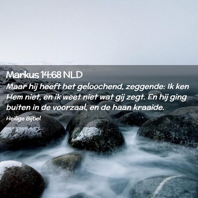 Picture 02 - Markus 14:68 NLD - Maar hij heeft het geloochend, zeggende: Ik ken - Bible Verse Picture